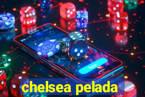 chelsea pelada